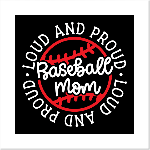 Loud and Proud Baseball Mom Cute Funny Wall Art by GlimmerDesigns